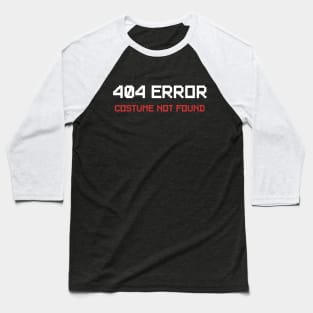 404 Error Costume Not Found Baseball T-Shirt